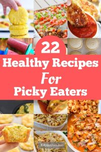 22 Healthy Recipes for Picky Eaters