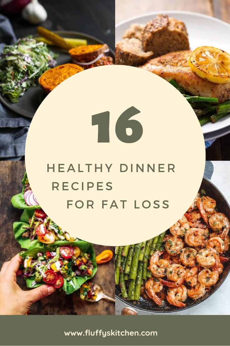 16 Healthy Dinner Recipes for Fat Loss - Fluffy's Kitchen