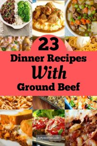 23 Dinner Recipes With Ground Beef - Fluffy's Kitchen