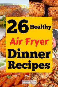 26 Healthy Air Fryer Dinner Recipes